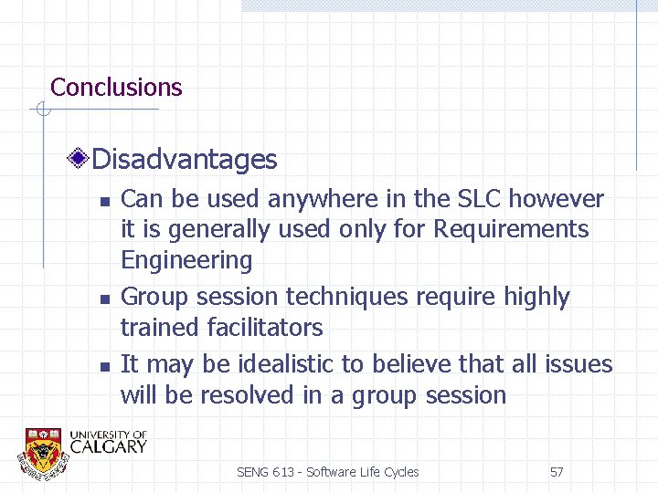 Conclusions Disadvantages n n n Can be used anywhere in the SLC however it