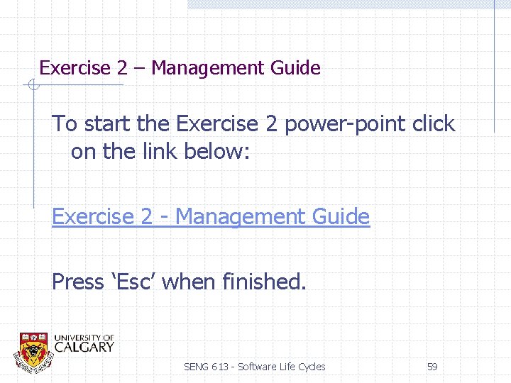 Exercise 2 – Management Guide To start the Exercise 2 power-point click on the