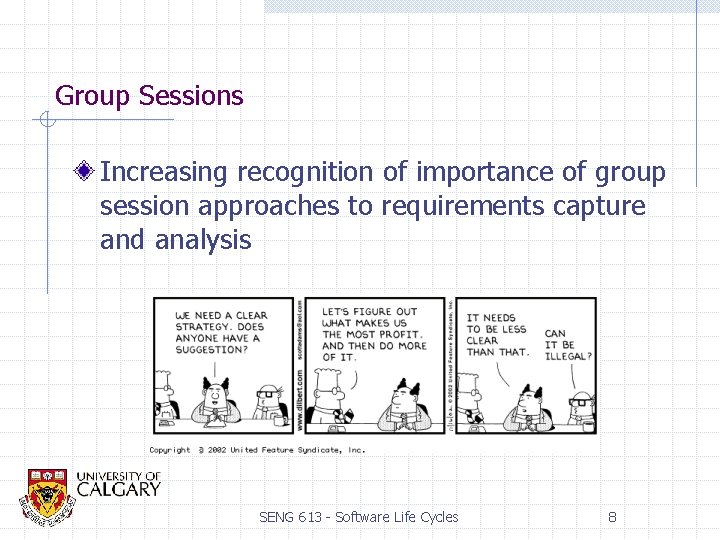 Group Sessions Increasing recognition of importance of group session approaches to requirements capture and