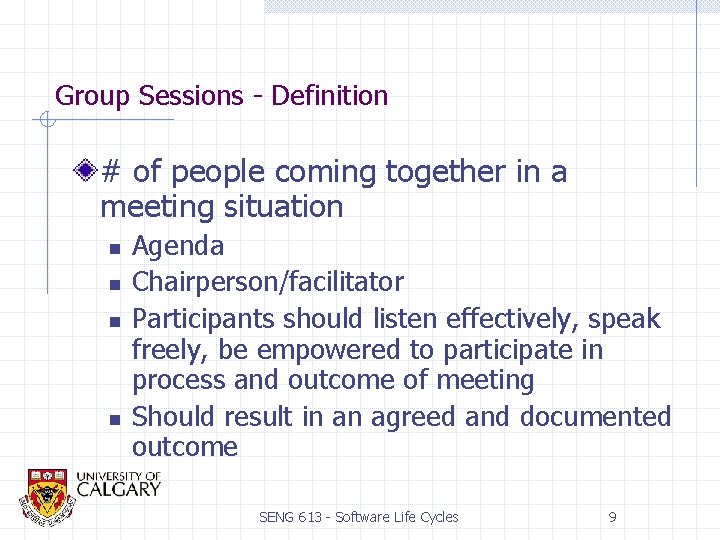 Group Sessions - Definition # of people coming together in a meeting situation n