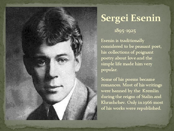 Sergei Esenin 1895 -1925 Esenin is traditionally considered to be peasant poet, his collections