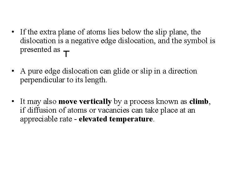  • If the extra plane of atoms lies below the slip plane, the