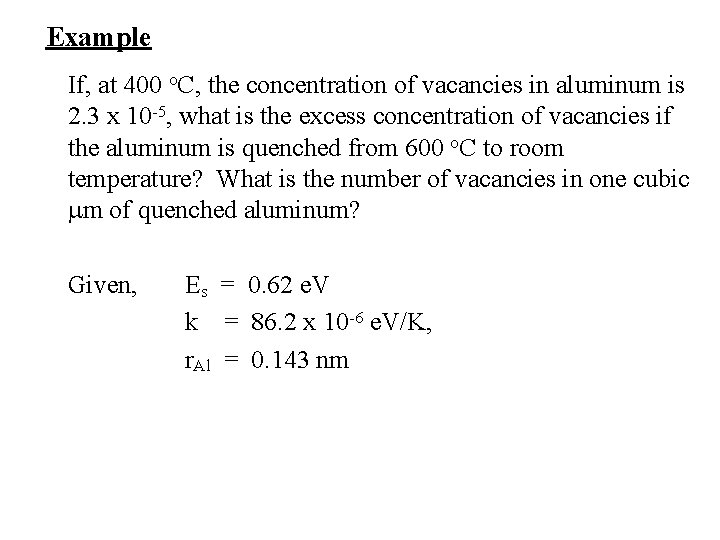 Example If, at 400 o. C, the concentration of vacancies in aluminum is 2.