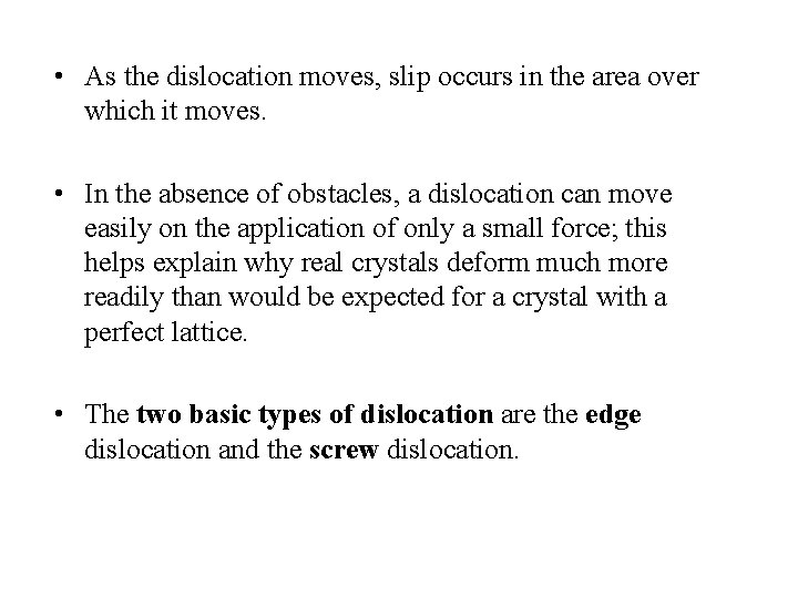  • As the dislocation moves, slip occurs in the area over which it