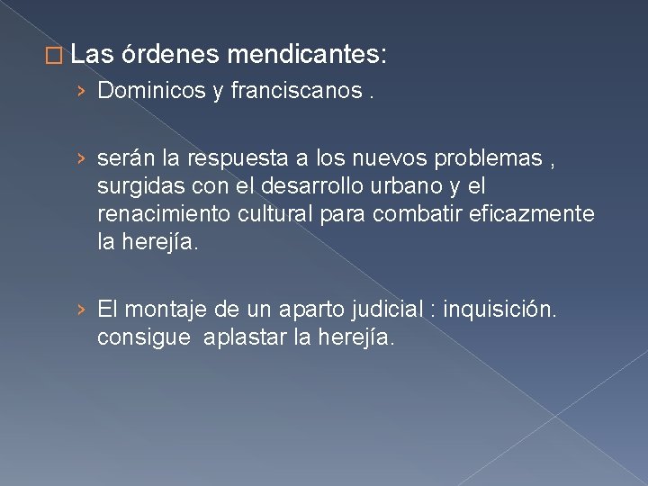 � Las órdenes mendicantes: › Dominicos y franciscanos. › serán la respuesta a los