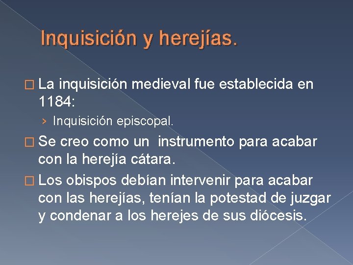 Inquisición y herejías. � La inquisición medieval fue establecida en 1184: › Inquisición episcopal.