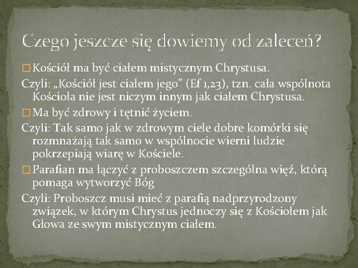 Czego jeszcze się dowiemy od zaleceń? � Kościół ma być ciałem mistycznym Chrystusa. Czyli: