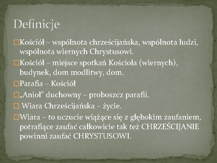 Definicje �Kościół – wspólnota chrześcijańska, wspólnota ludzi, wspólnota wiernych Chrystusowi. �Kościół – miejsce spotkań