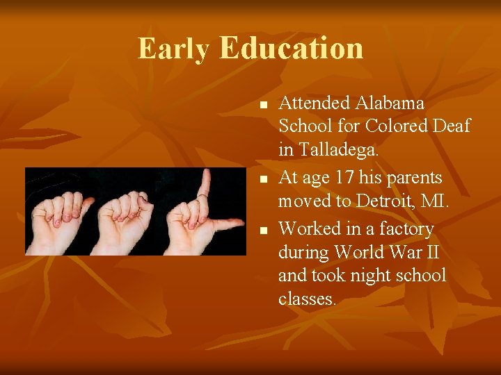 Early Education n Attended Alabama School for Colored Deaf in Talladega. At age 17