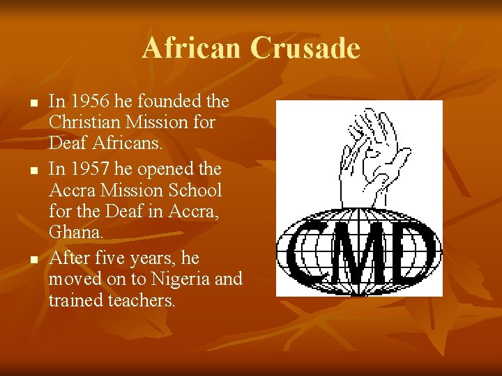 African Crusade n n n In 1956 he founded the Christian Mission for Deaf