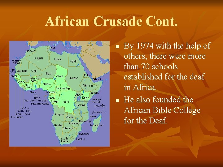 African Crusade Cont. n n By 1974 with the help of others, there were