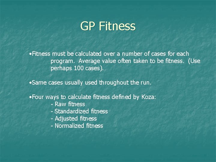 GP Fitness • Fitness must be calculated over a number of cases for each