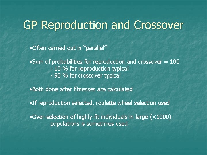 GP Reproduction and Crossover • Often carried out in “parallel” • Sum of probabilities