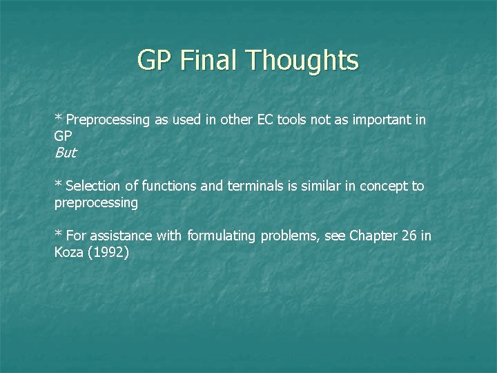 GP Final Thoughts * Preprocessing as used in other EC tools not as important