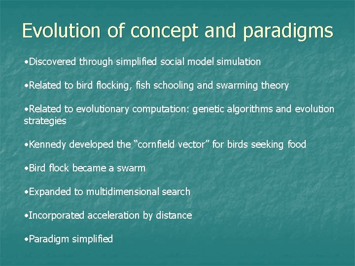 Evolution of concept and paradigms • Discovered through simplified social model simulation • Related
