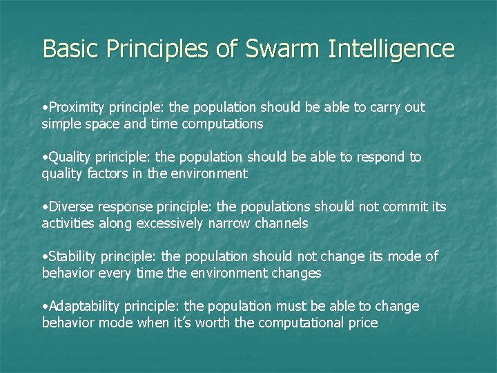 Basic Principles of Swarm Intelligence • Proximity principle: the population should be able to