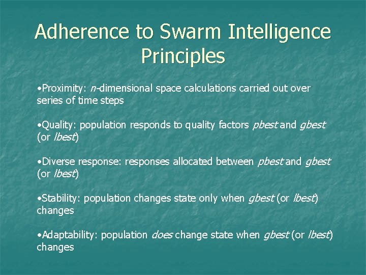 Adherence to Swarm Intelligence Principles • Proximity: n-dimensional space calculations carried out over series