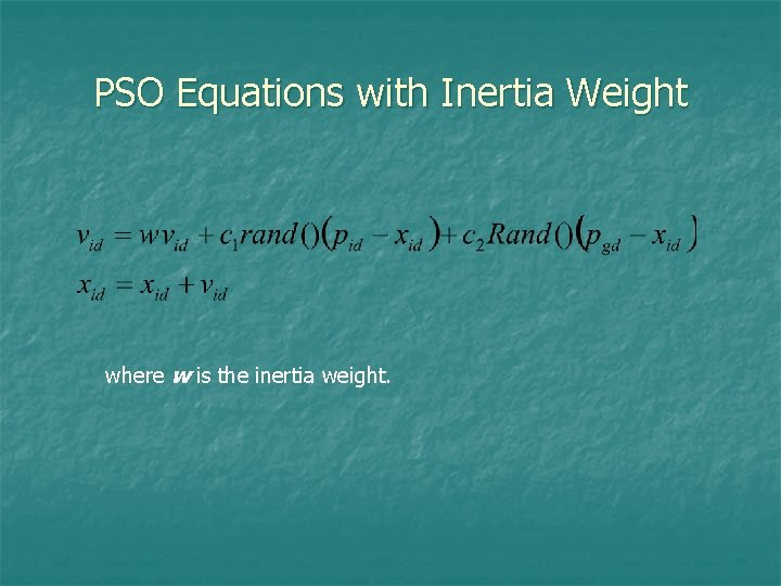 PSO Equations with Inertia Weight where w is the inertia weight. 