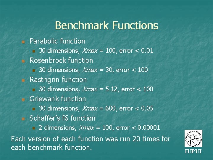 Benchmark Functions n Parabolic function n n Rosenbrock function n n 30 dimensions, Xmax