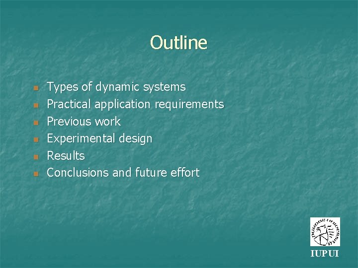 Outline n n n Types of dynamic systems Practical application requirements Previous work Experimental
