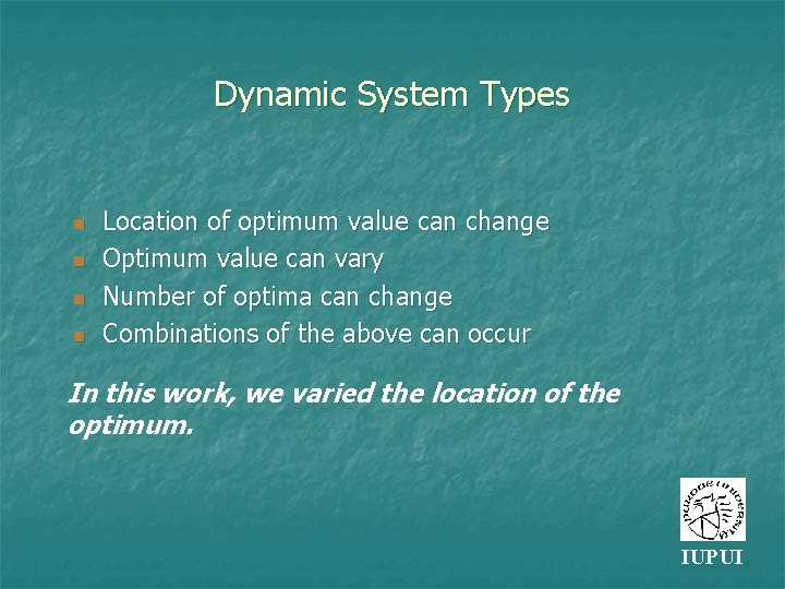 Dynamic System Types n n Location of optimum value can change Optimum value can