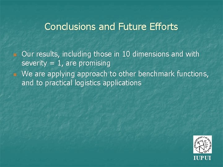 Conclusions and Future Efforts n n Our results, including those in 10 dimensions and