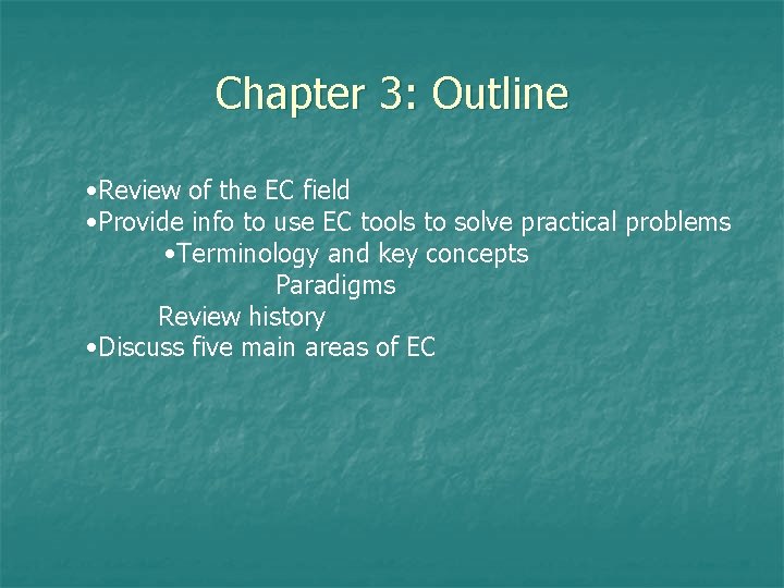 Chapter 3: Outline • Review of the EC field • Provide info to use