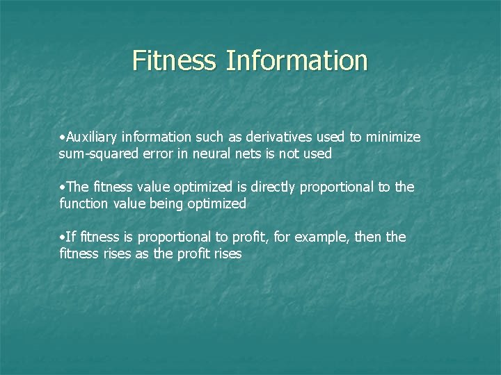 Fitness Information • Auxiliary information such as derivatives used to minimize sum-squared error in