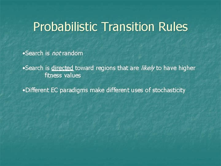 Probabilistic Transition Rules • Search is not random • Search is directed toward regions