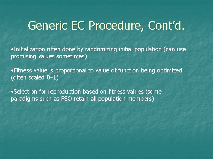 Generic EC Procedure, Cont’d. • Initialization often done by randomizing initial population (can use