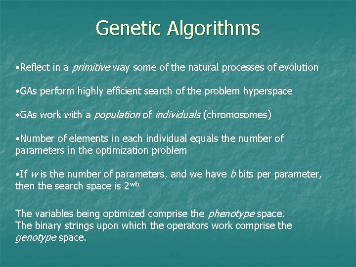 Genetic Algorithms • Reflect in a primitive way some of the natural processes of