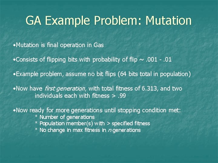 GA Example Problem: Mutation • Mutation is final operation in Gas • Consists of