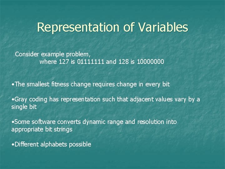 Representation of Variables Consider example problem, where 127 is 01111111 and 128 is 10000000