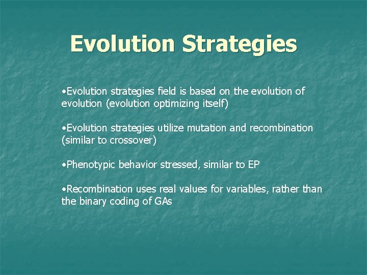 Evolution Strategies • Evolution strategies field is based on the evolution of evolution (evolution