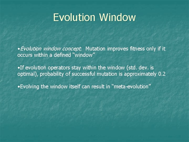 Evolution Window • Evolution window concept: Mutation improves fitness only if it occurs within