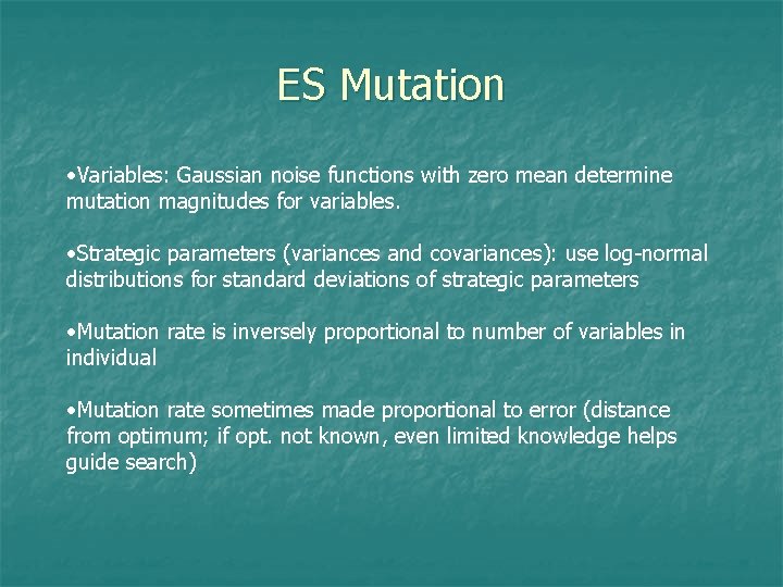 ES Mutation • Variables: Gaussian noise functions with zero mean determine mutation magnitudes for