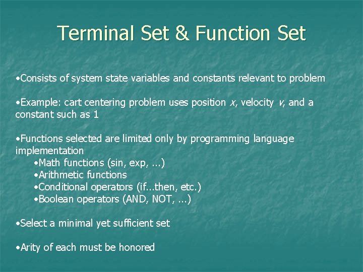 Terminal Set & Function Set • Consists of system state variables and constants relevant