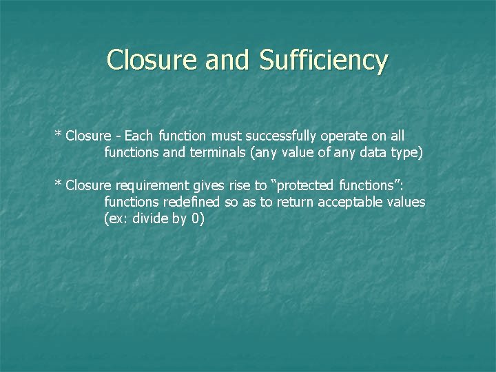 Closure and Sufficiency * Closure - Each function must successfully operate on all functions