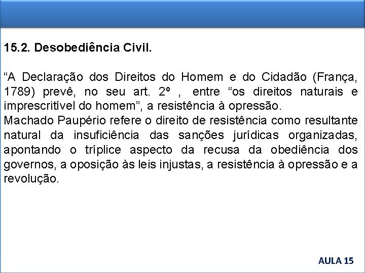 15. 2. Desobediência Civil. “A Declaração dos Direitos do Homem e do Cidadão (França,