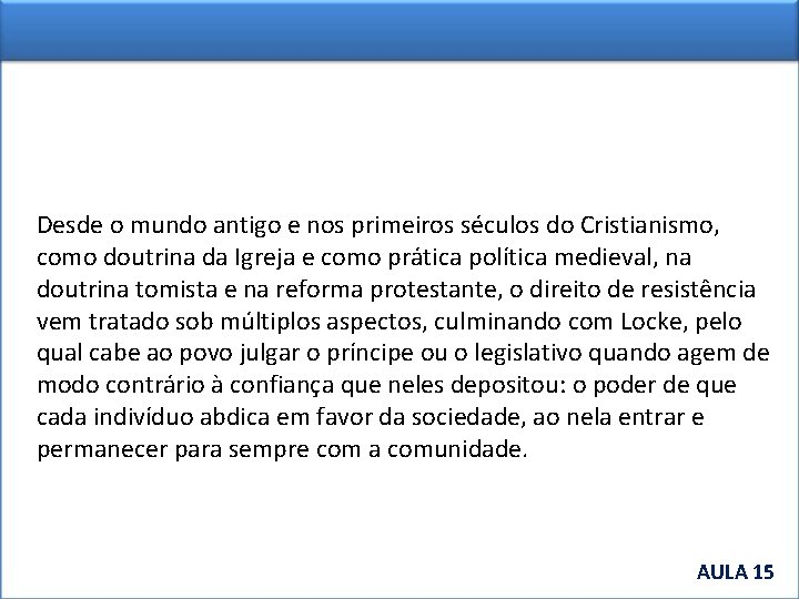 Desde o mundo antigo e nos primeiros séculos do Cristianismo, como doutrina da Igreja