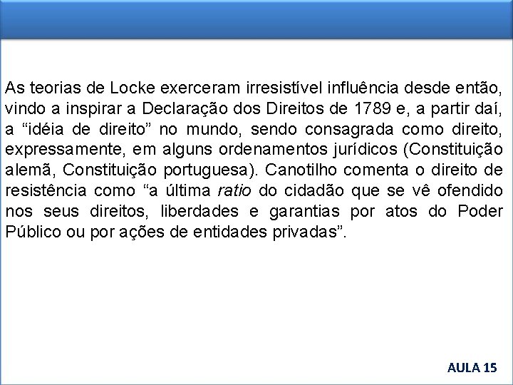 As teorias de Locke exerceram irresistível influência desde então, vindo a inspirar a Declaração