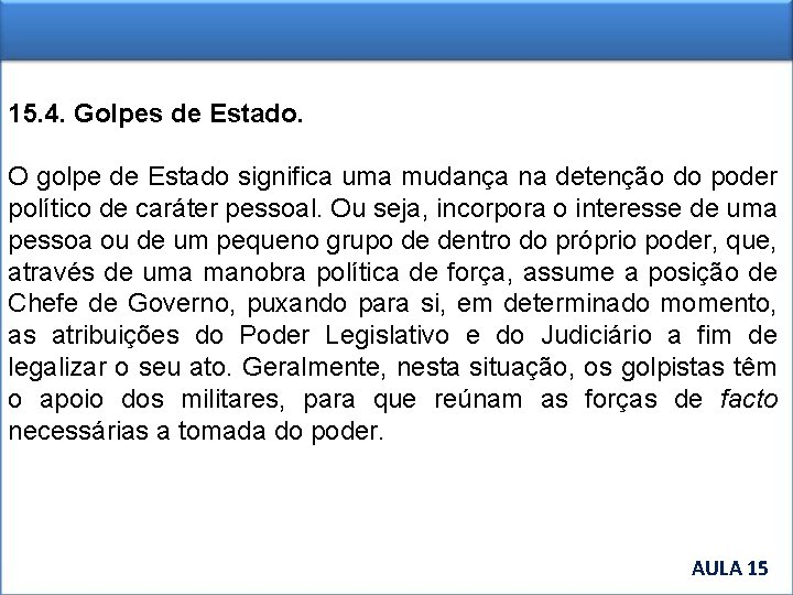 15. 4. Golpes de Estado. O golpe de Estado significa uma mudança na detenção