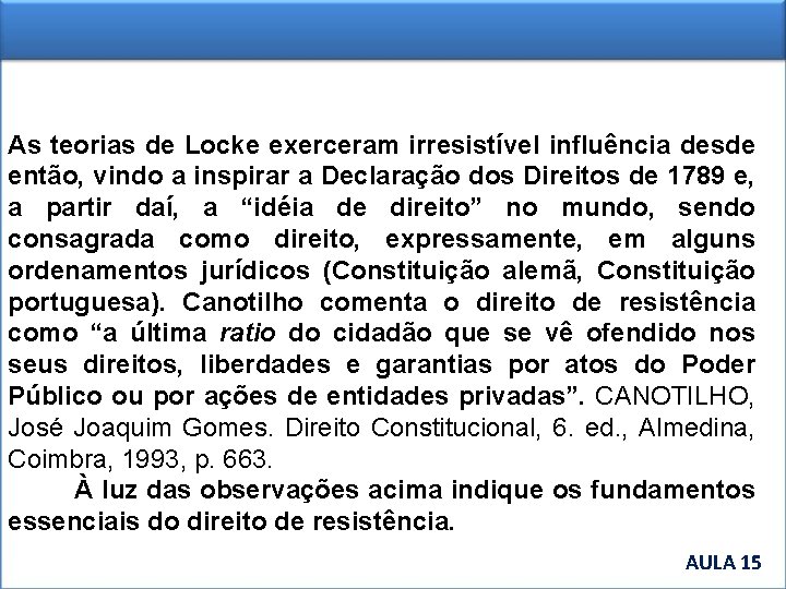 As teorias de Locke exerceram irresistível influência desde então, vindo a inspirar a Declaração