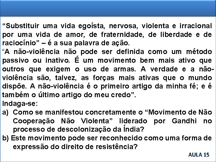 “Substituir uma vida egoísta, nervosa, violenta e irracional por uma vida de amor, de