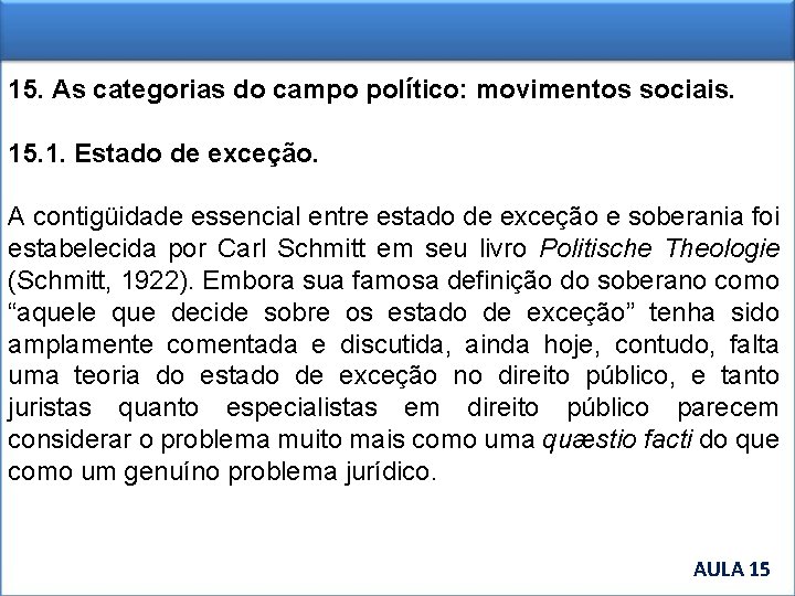 15. As categorias do campo político: movimentos sociais. 15. 1. Estado de exceção. A