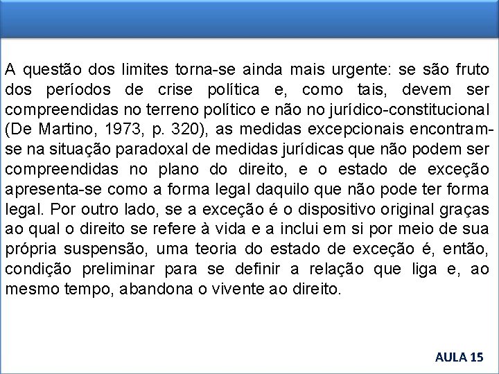 A questão dos limites torna-se ainda mais urgente: se são fruto dos períodos de