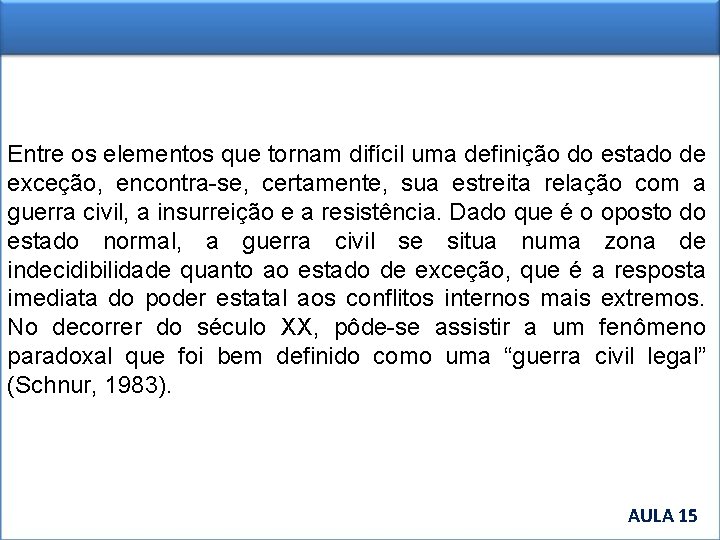 Entre os elementos que tornam difícil uma definição do estado de exceção, encontra-se, certamente,