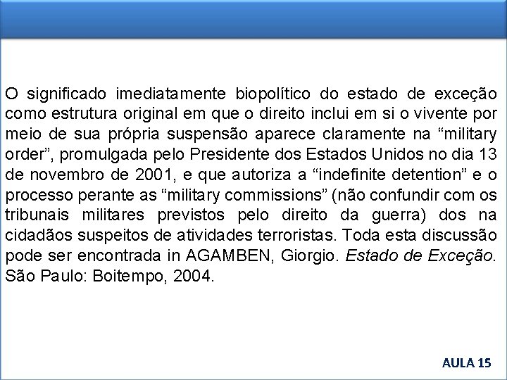 O significado imediatamente biopolítico do estado de exceção como estrutura original em que o