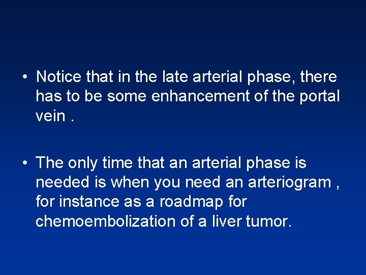 • Notice that in the late arterial phase, there has to be some • Notice that in the late arterial phase, there has to be some