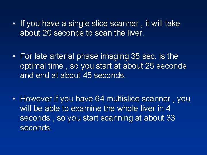 • If you have a single slice scanner , it will take about • If you have a single slice scanner , it will take about